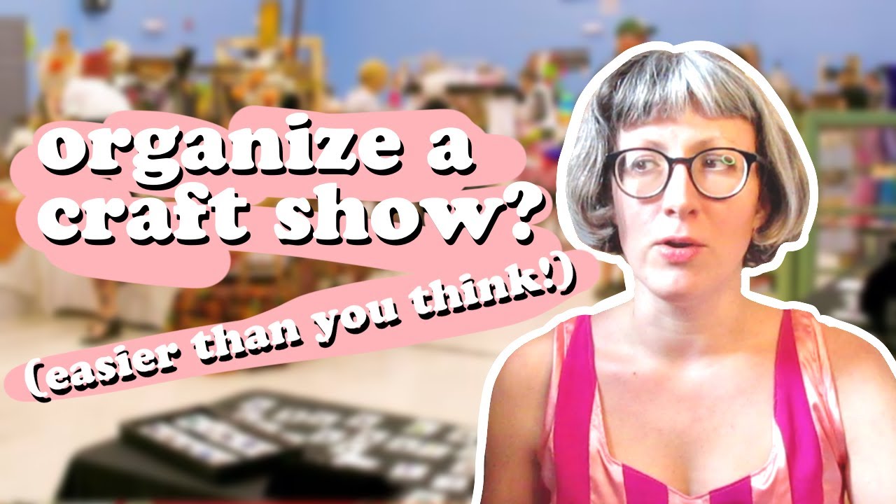 How to Organize Your Own Craft Show | Tips for How to Plan a Vendor Show or Craft Fair