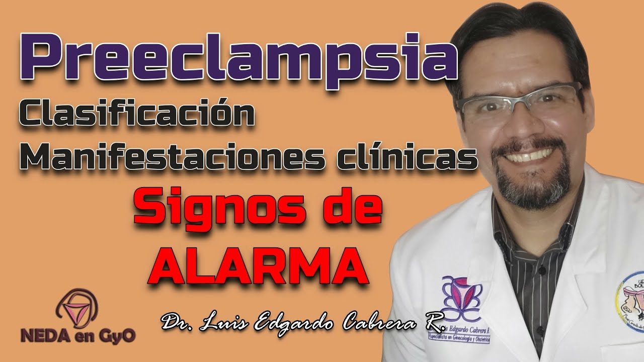 PREECLAMPSIA Clasificación ACTUAL orientada al MANEJO. Manifestaciones clínicas. Signos de ¡ALARMA!