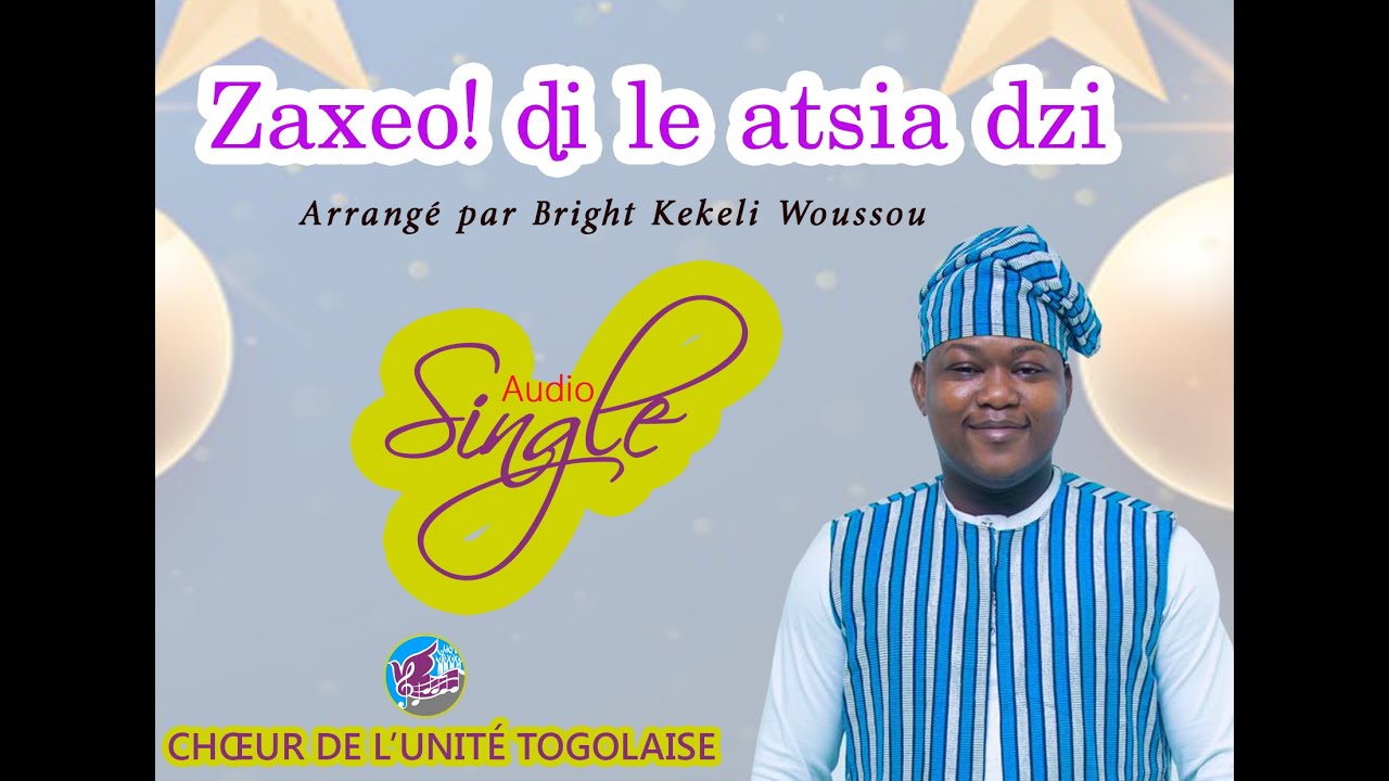 ZAXEO DI LE ATSIA DZI || Arr. Bright Kekeli WOUSSOU || CHOEUR DE L'UNITE TOGOLAISE