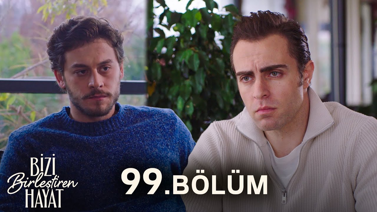 Bizi Birleştiren Hayat 99. Bölüm @BiziBirleştirenHayat