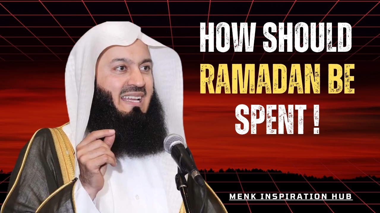 How Should Ramadan Be Spent? 🌙 Transform Your Heart This Ramadan | Mufti Menk