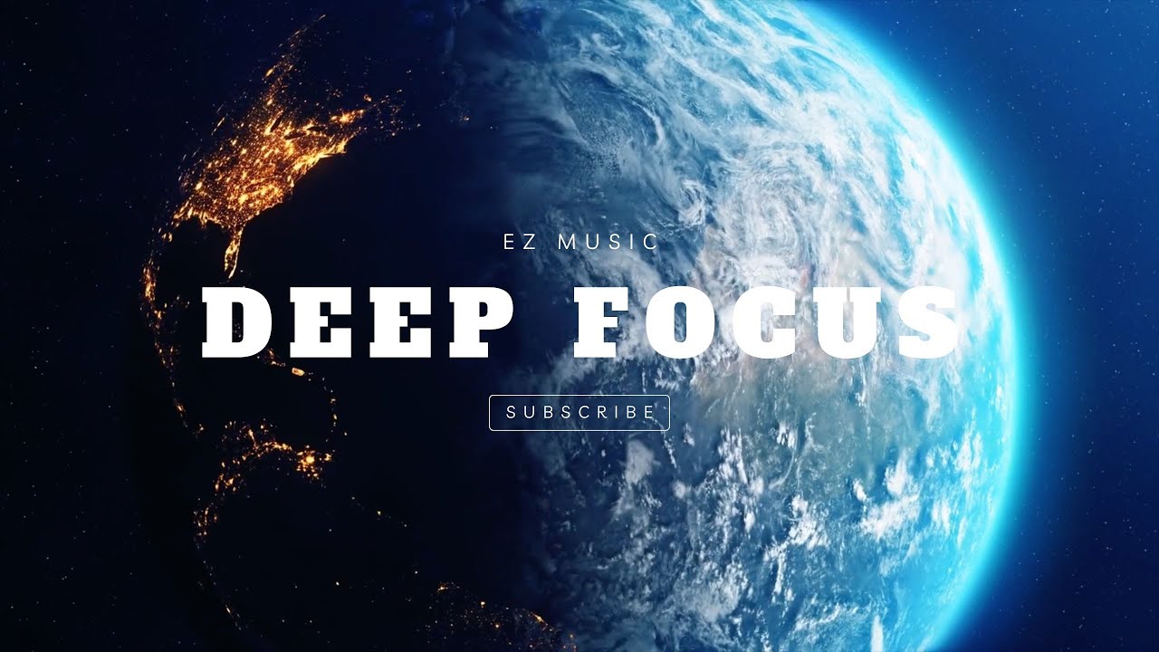 Deep Focus Music For Work & Study | 45 minutes