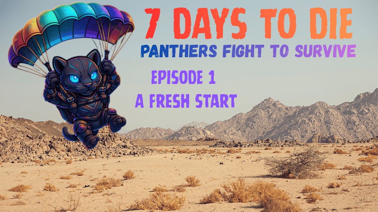 7 Days to Die Panthers Fight to Survive - Episode 1: A Fresh Start