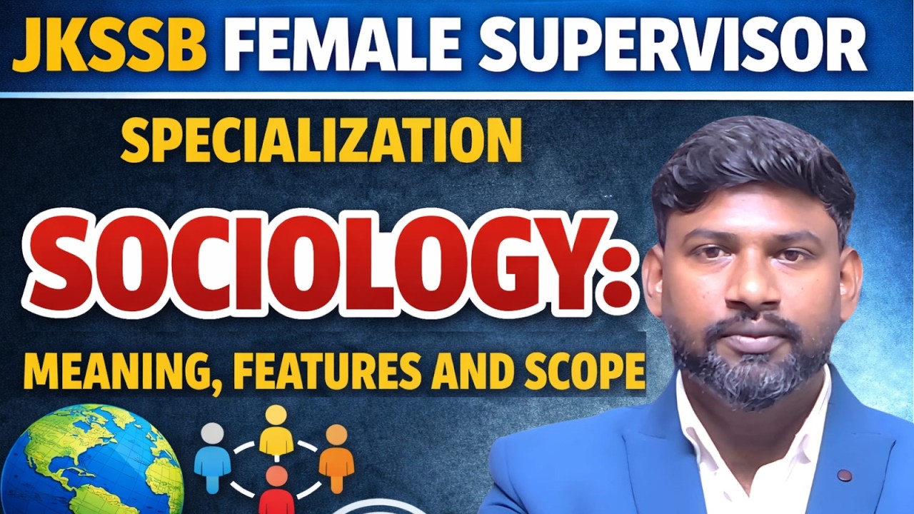 BASIC CONCEPTS OF SOCIOLOGY MEANING,FEATURES AND SCOPES| SPECIALIZATION FOR JKSSB FEMALE SUPERVISOR 