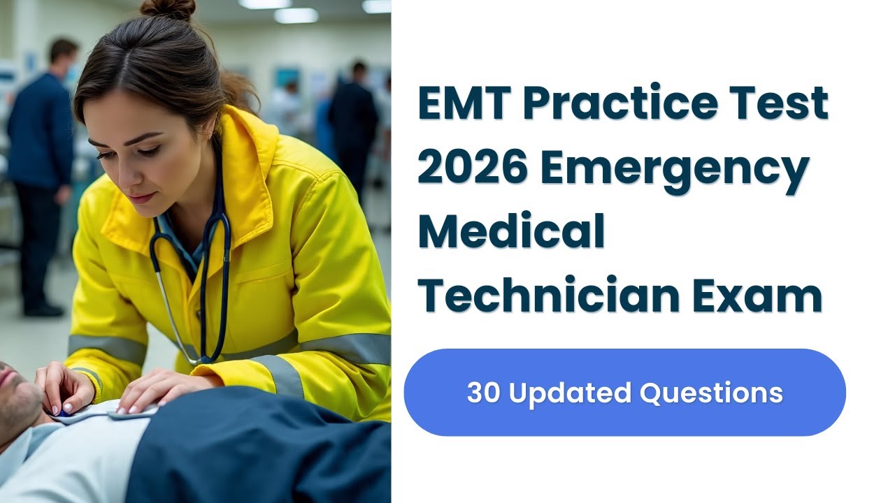 PASS EMT Practice Test 2026 🚑 | 30 Updated Emergency Medical Technician Exam Questions