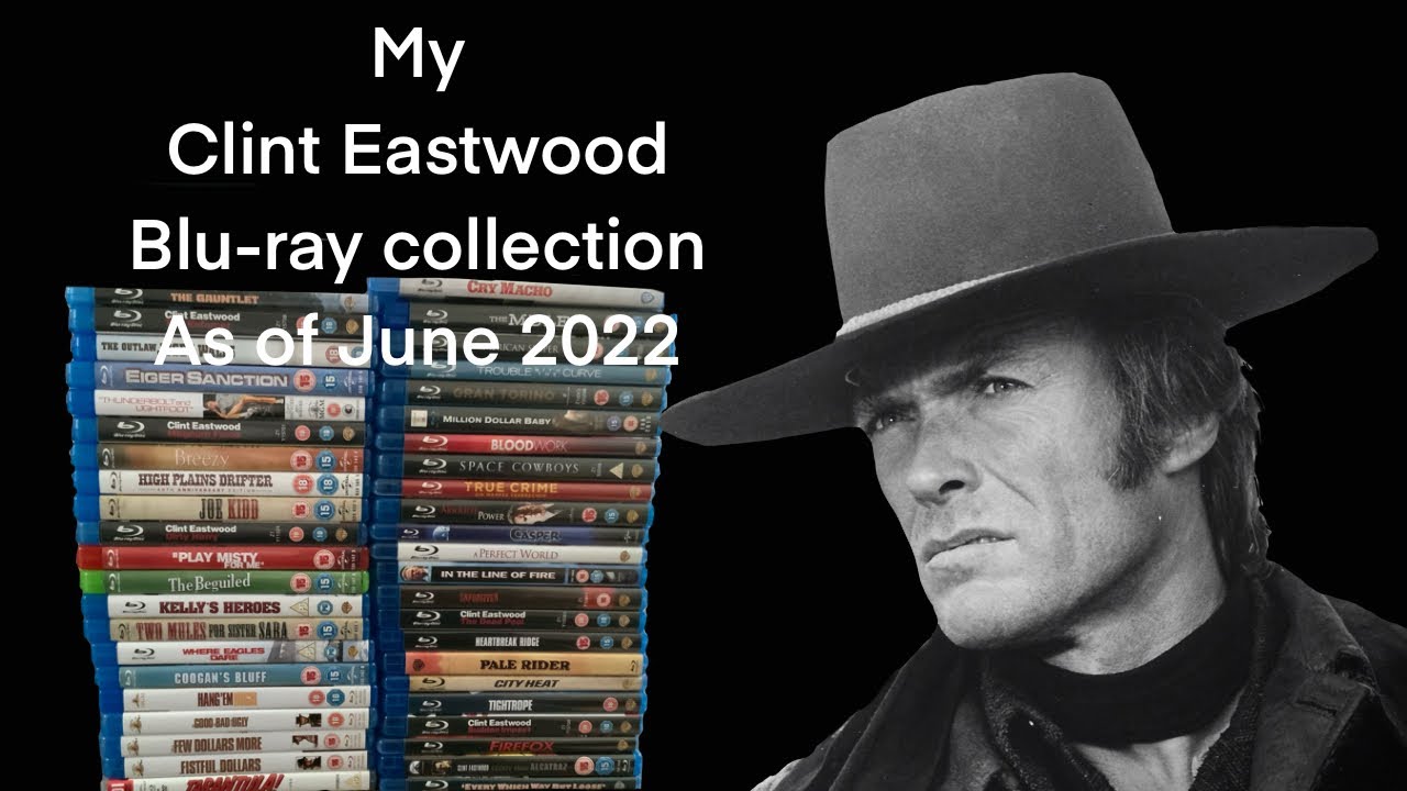 My Entire Clint Eastwood Blu-ray Collection (as an actor, plus Character name)