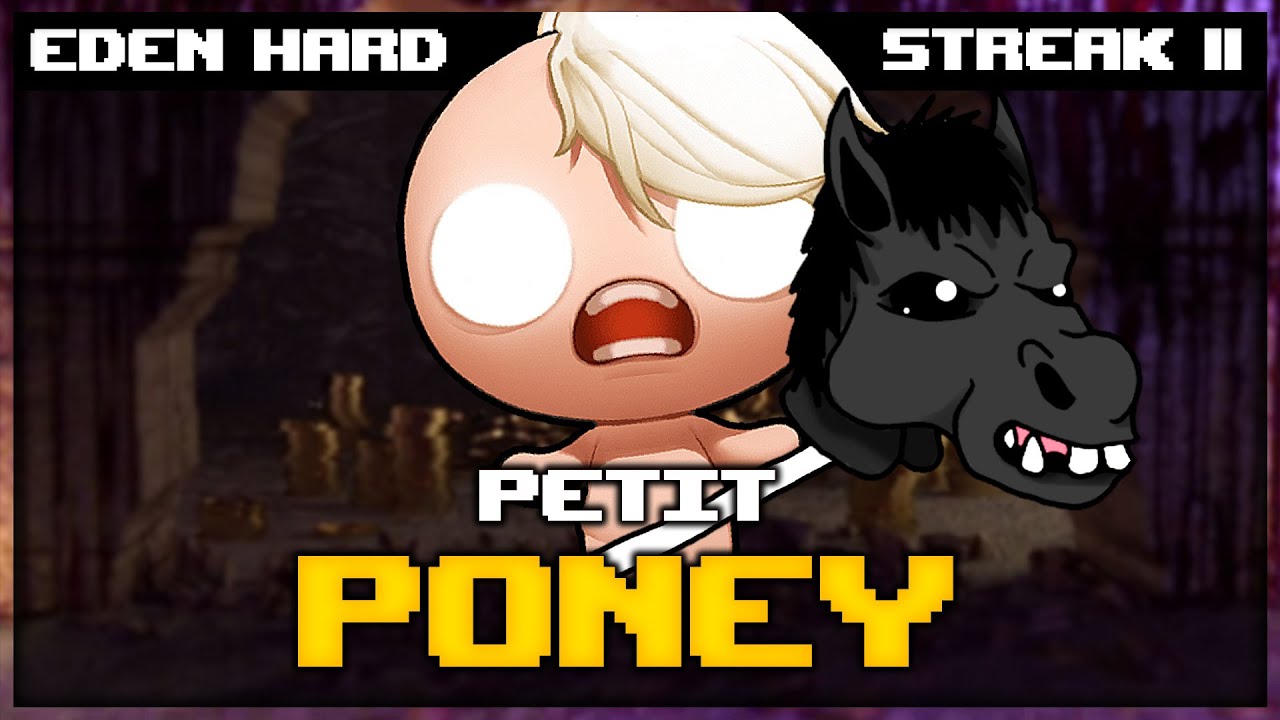 PETIT PONEY | Eden Streak Hard (The Binding of Isaac Afterbirth+)