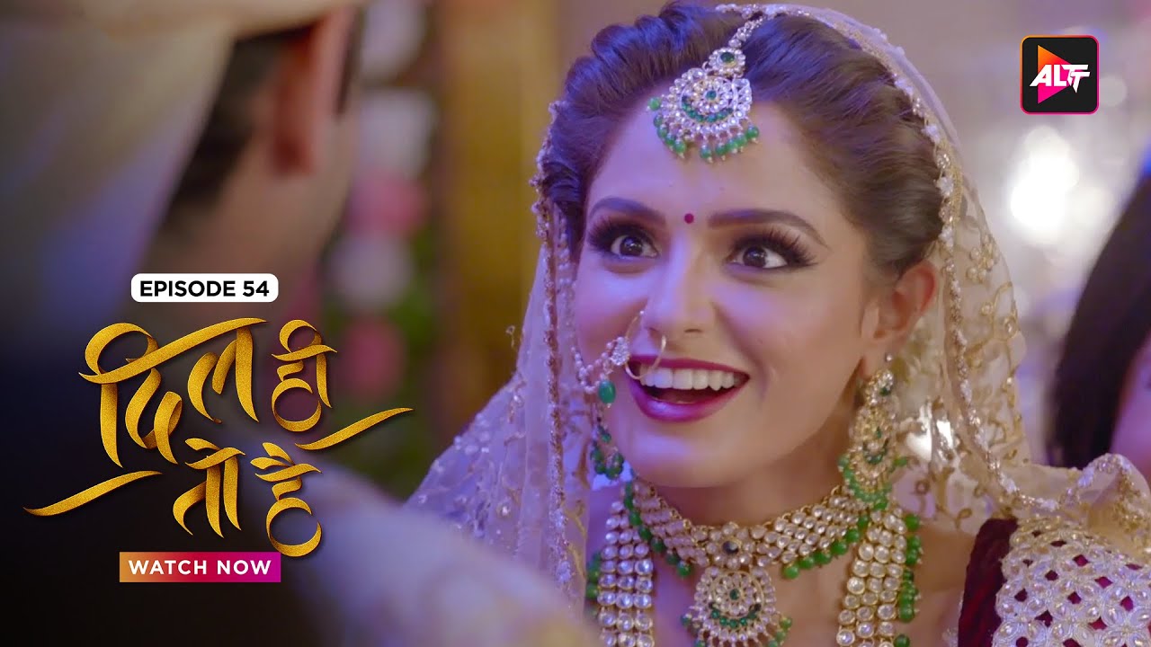 Mujhe pata nahin shade ke baad kya- kya hoga- Dil Hi Toh Hai - Episode 54 - Karan ,Yogita B