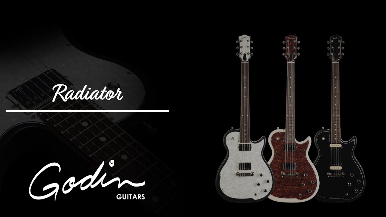 The NEW Godin Radiator Series—Get your rock on!