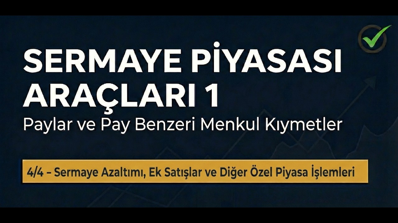 Sermaye Piyasası Araçları 1 | Pay ve Pay Benzerleri 4/4 | Konu Anlatımı [2026 Sınav Dönemi]