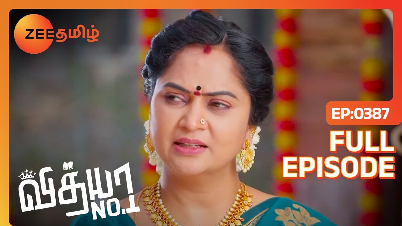 இந்த நேரத்தில் ஏன் அவளை பற்றி பேசுறீங்க | Vidhya No 1 | Full Ep 387| Zee Tamil | 28 Apr 23