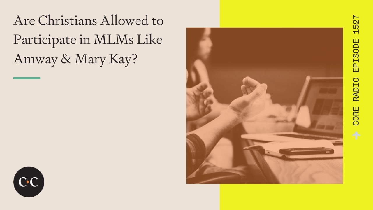 Are Christians Allowed to Participate in MLMs Like Amway & Mary Kay?