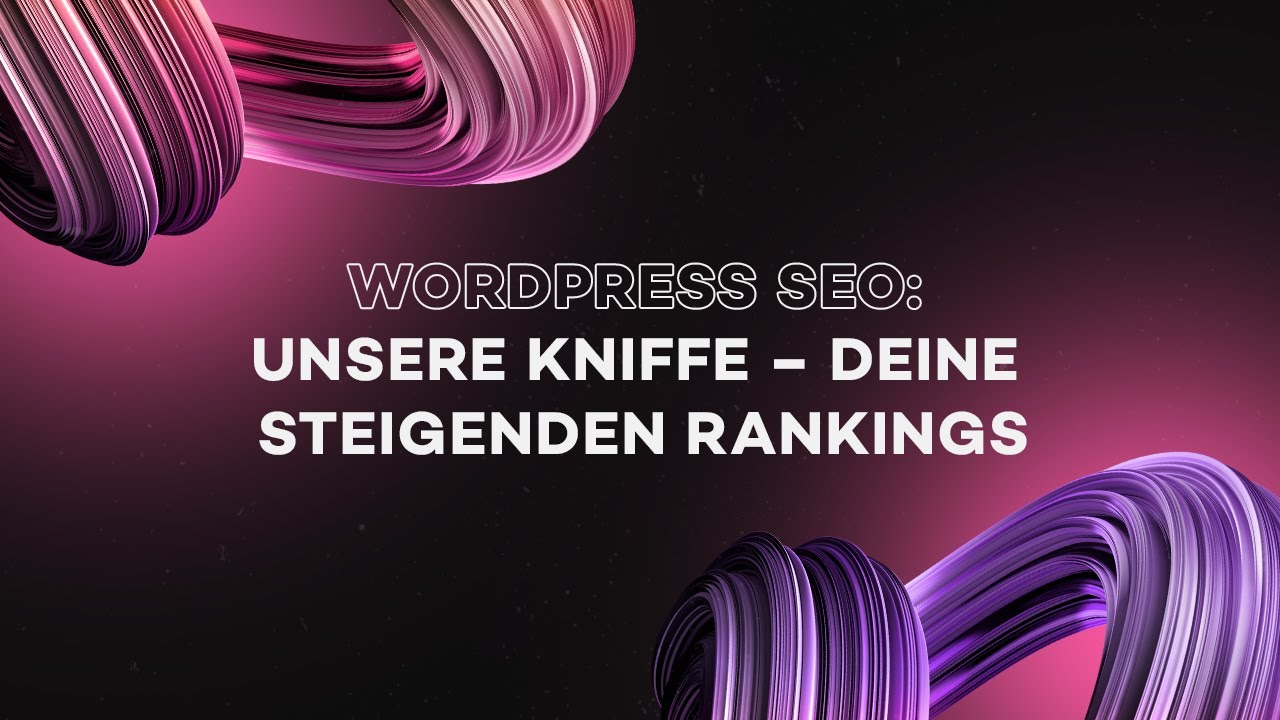 Wordpress SEO: Unsere Kniffe &ndash; Deine steigenden Rankings