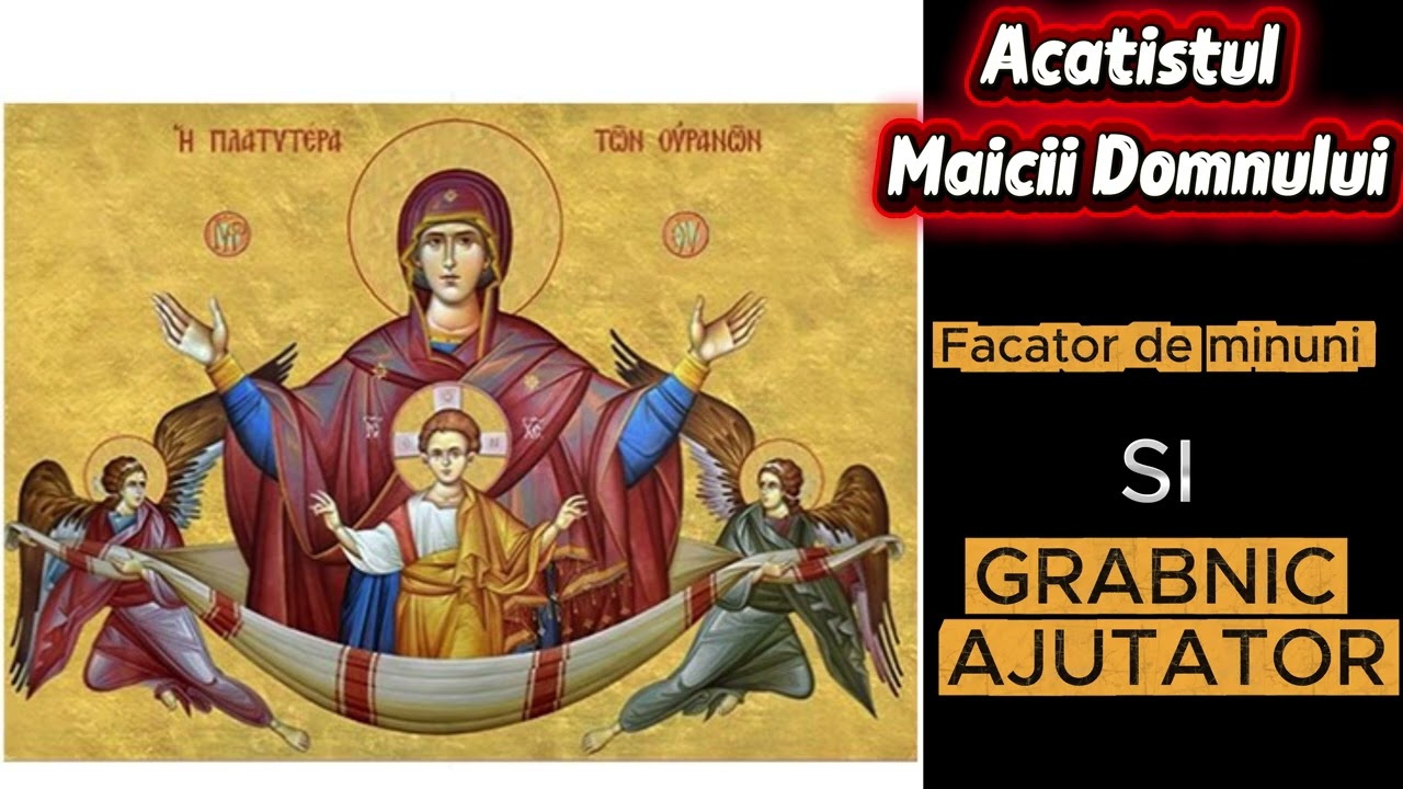 Acatistul Maicii Domnului - Implinirea dorintelor