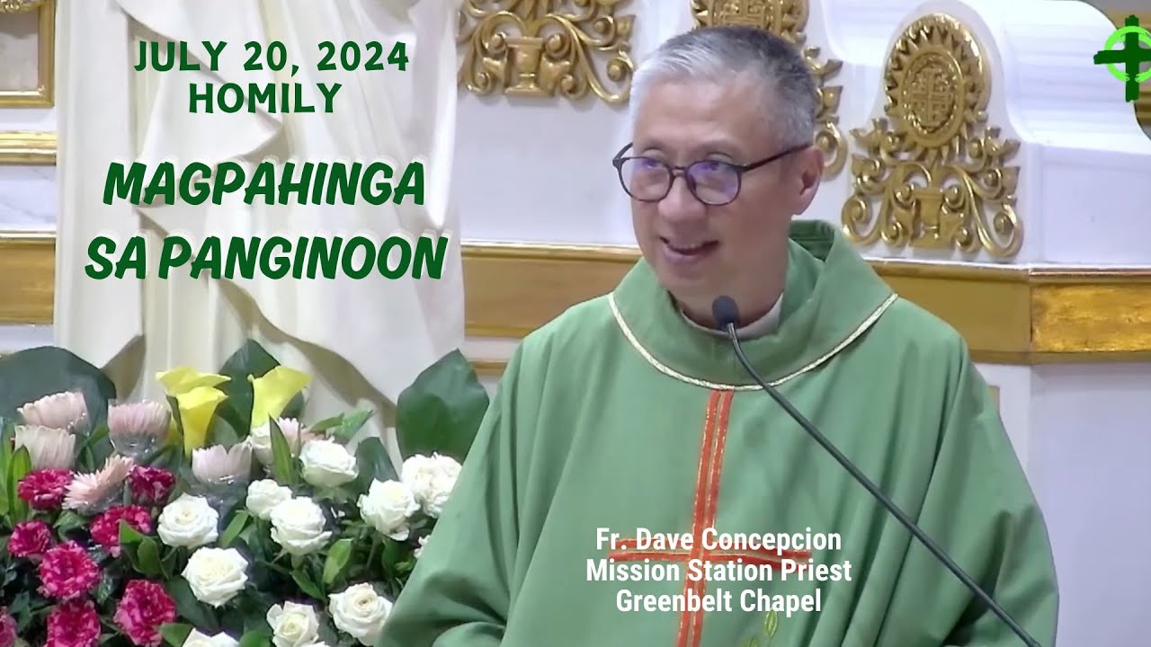 MAGPAHINGA SA PANGINOON - Homily by Fr. Dave Concepcion on July 20, 2024 (Anticipated Sunday Mass)
