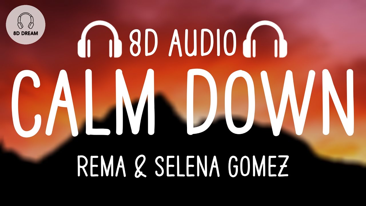 Rema & Selena Gomez - Calm Down (8D AUDIO)