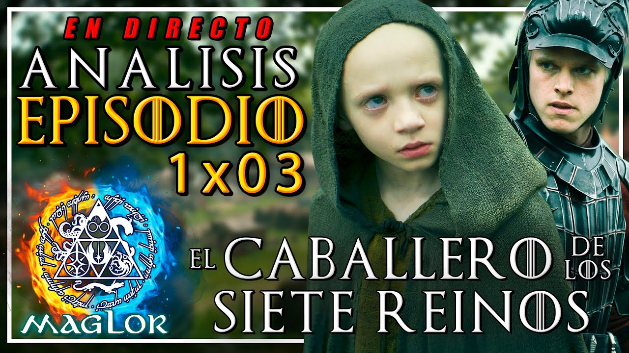 ⚔️🛡️ El Caballero de los Siete Reinos 1x03 💫🌳 | TODO EXPLICADO - Análisis Completo [En Directo]
