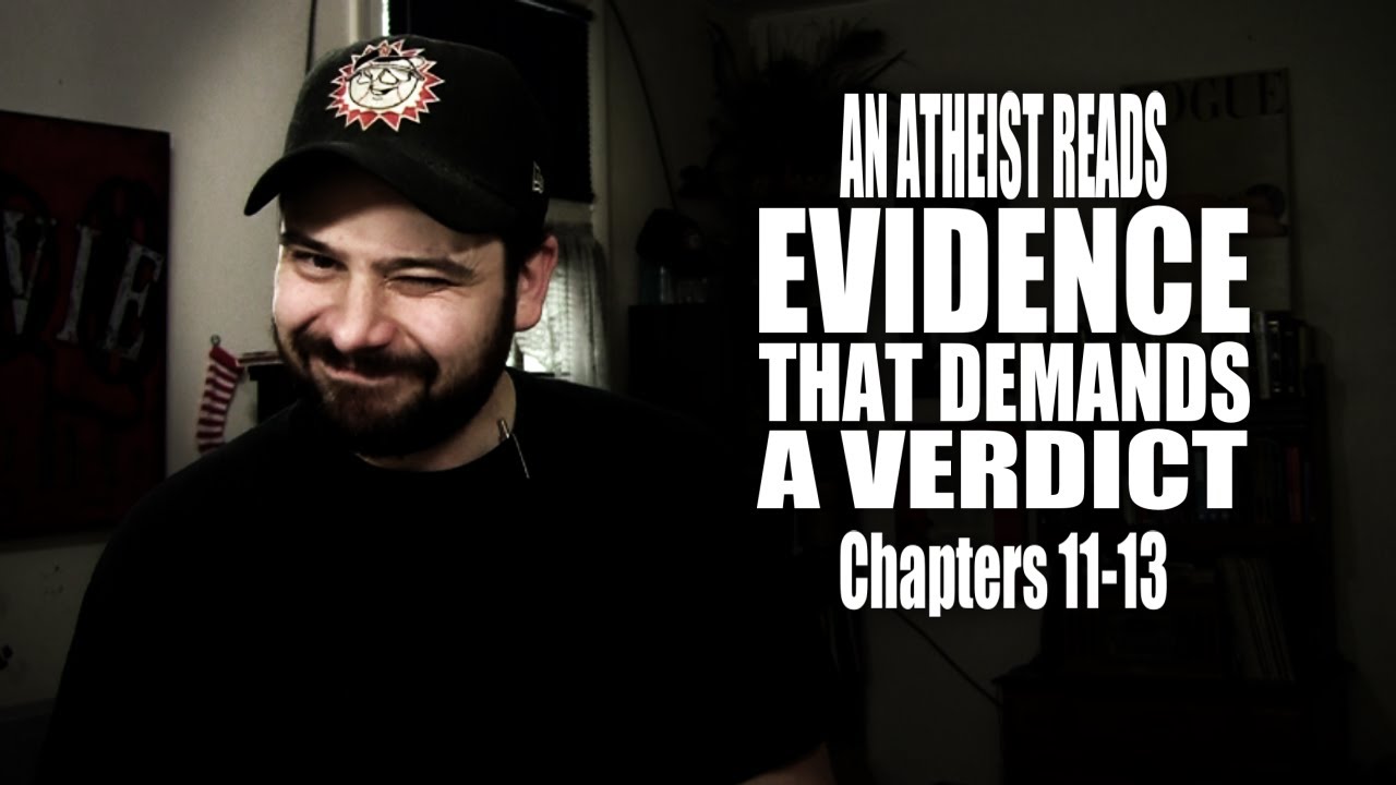 Chapters 11-13 - An Atheist Reads Evidence That Demands a Verdict
