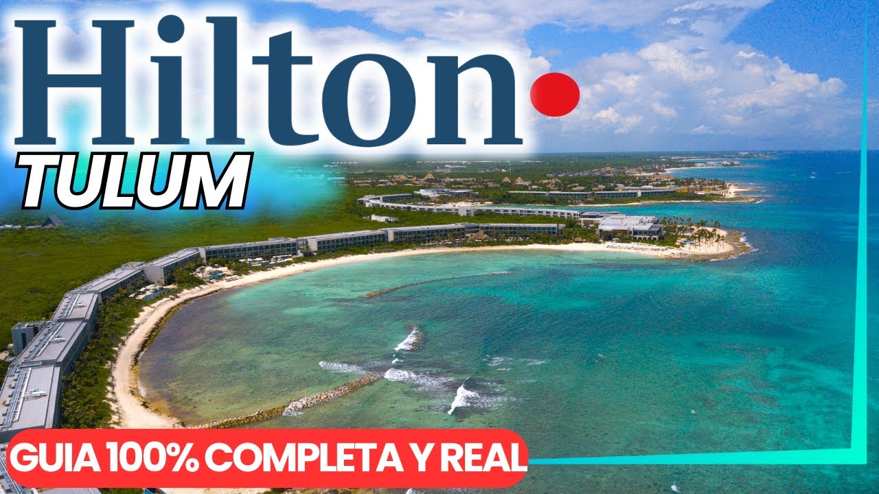 🔴 Hotel HILTON TULUM 4K 🥂 All Inclusive 5⭐️ Hotel de LUJO 🔥 GUÍA 100% REAL, COSTOS ► Tips 🌴LO VALE?