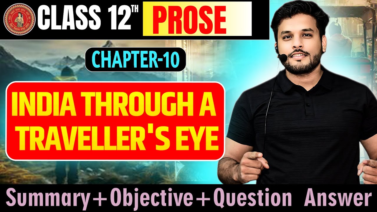 English Class 12 Chapter 10 Summary,Objective and Question&nbsp;Answer| india through a traveller's eye |