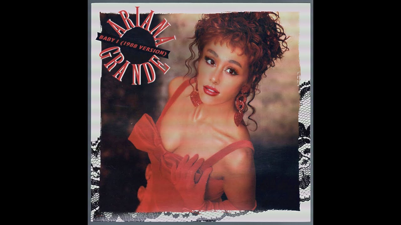 Ariana Grande  - Baby I (1988 Version)