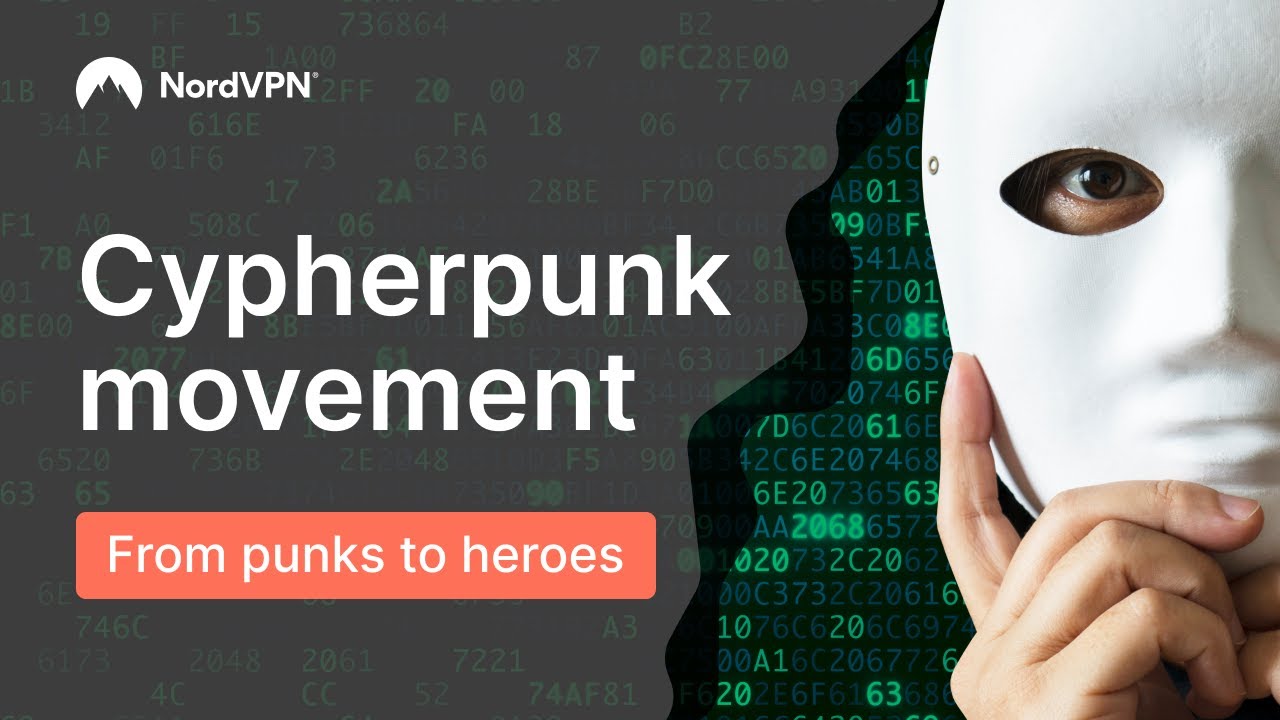 CYPHERPUNK - the movement which changed the internet FOREVER | NordVPN
