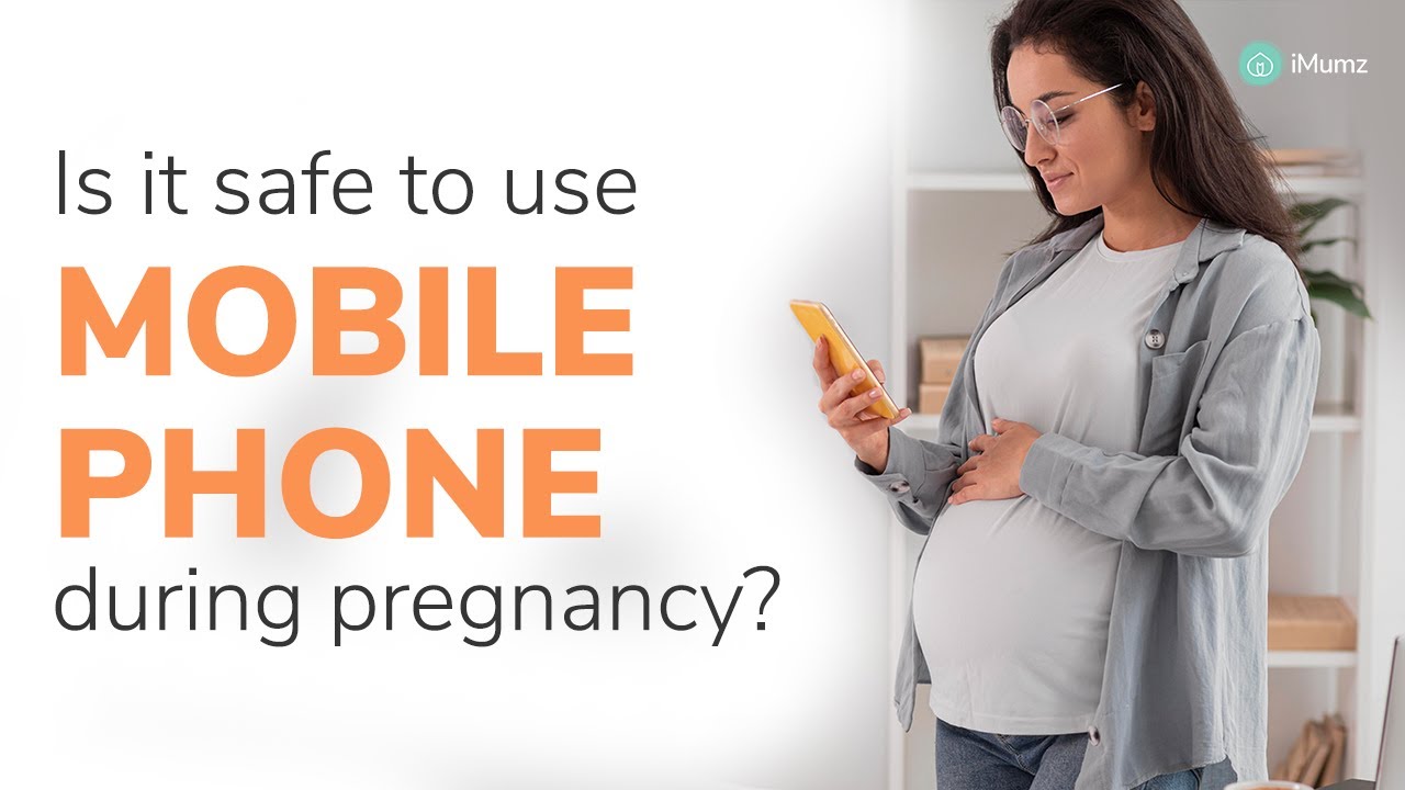 Is it safe to use mobile phone during pregnancy? Health Risk for Mother and Unborn Baby | iMumz