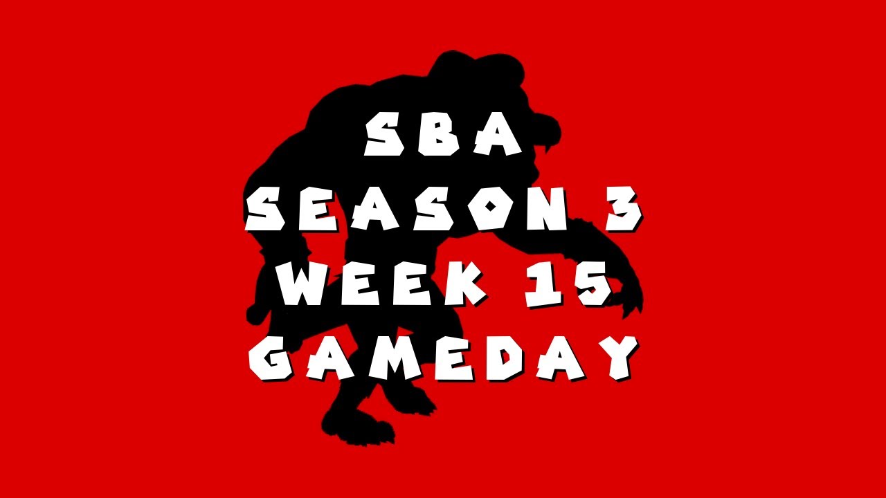 SBA Season 3 Week 15 Gameday