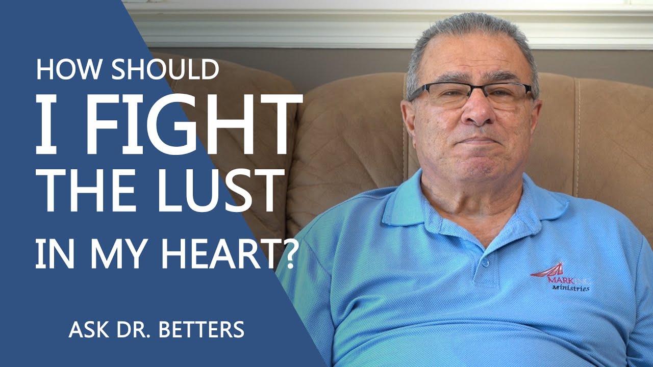 How Should I Fight The Lust In My Heart?