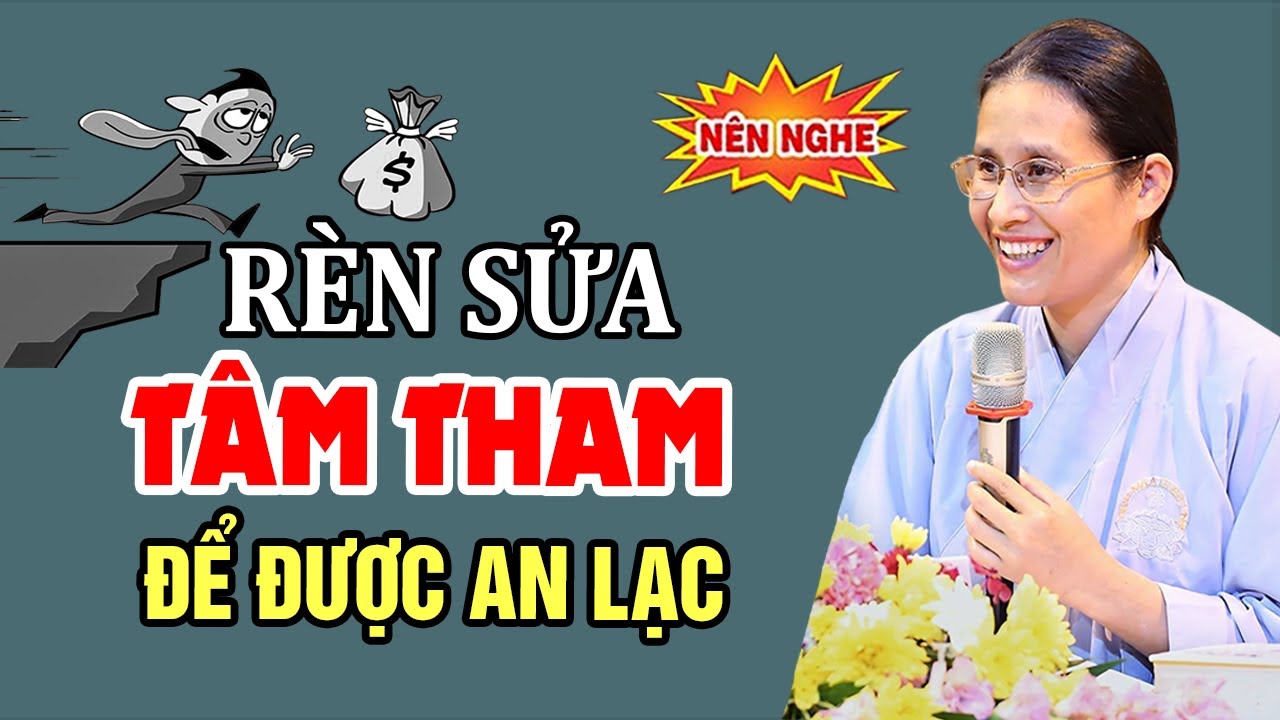 Rèn sửa tâm tham để được an lạc trong cuộc sống - Tâm Chiếu Hoàn Quán