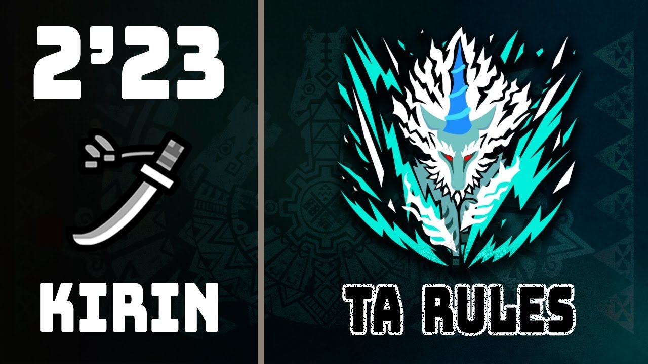 MHW | TA Rules (Wiki) - Kirin (Long Sword) 2'23