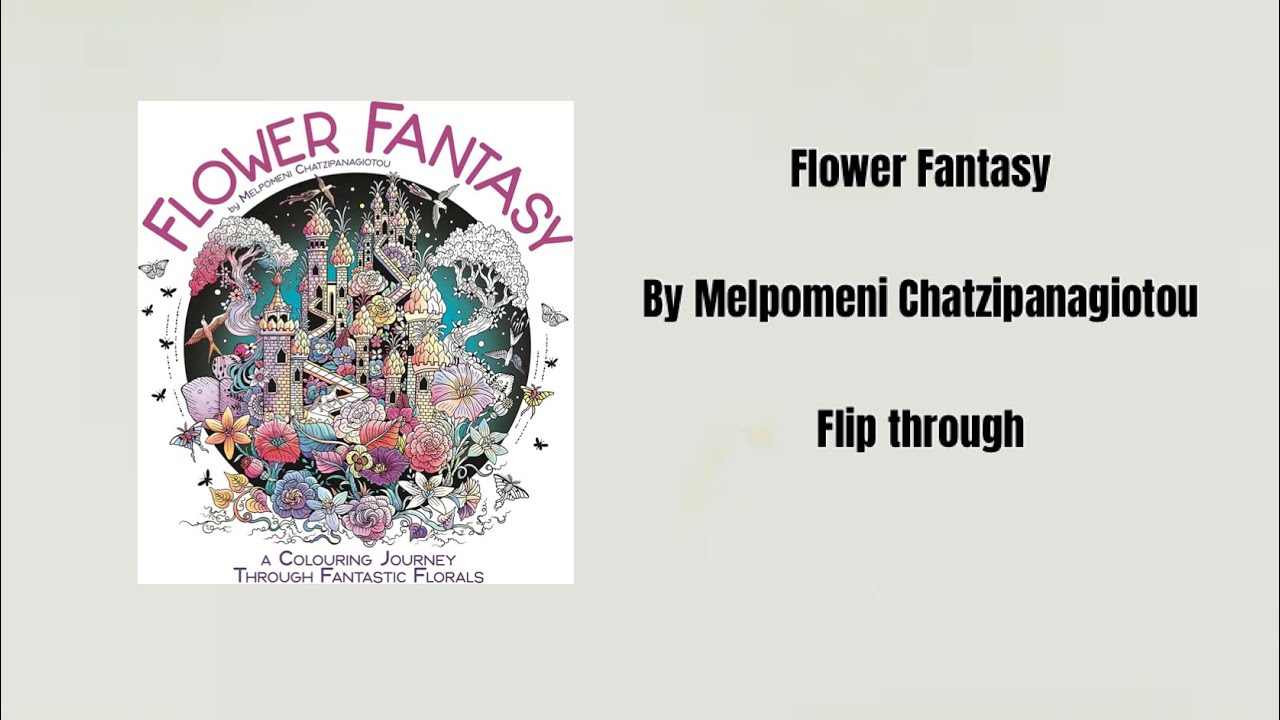 Flower Fantasy by Melpomeni Chatzipanagiotou - Flip Through 