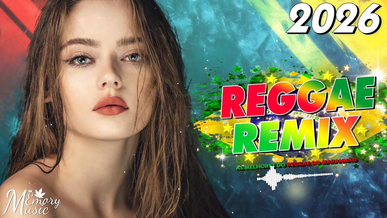 REGGAE DO MARANHÃO 2026 💎 Melhor Música Reggae Internacional 💎 REGGAE REMIX 2026 (SELEÇÃO TOP)