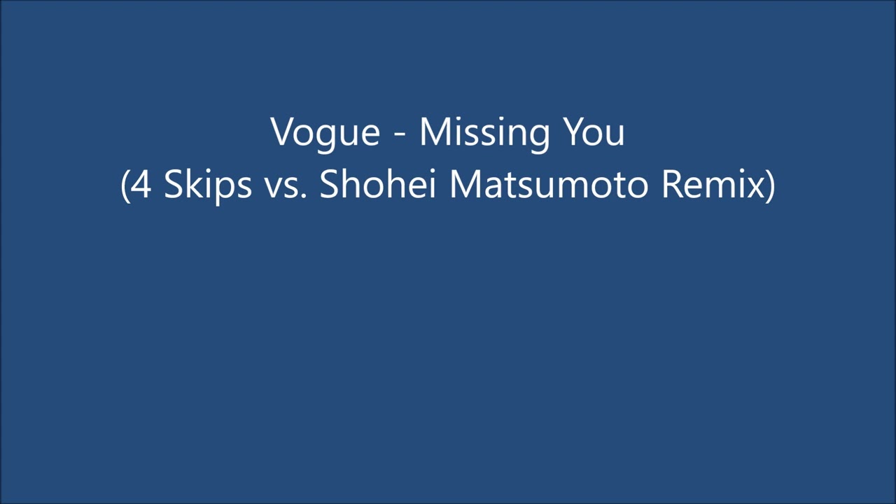 Vogue - Missing You (4 Skips vs. Shohei Matsumoto Remix)