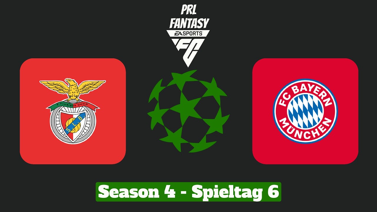 PRL Fantasy Season IV - Spieltag 6 - SL Benfica Lissabon - FC Bayern München