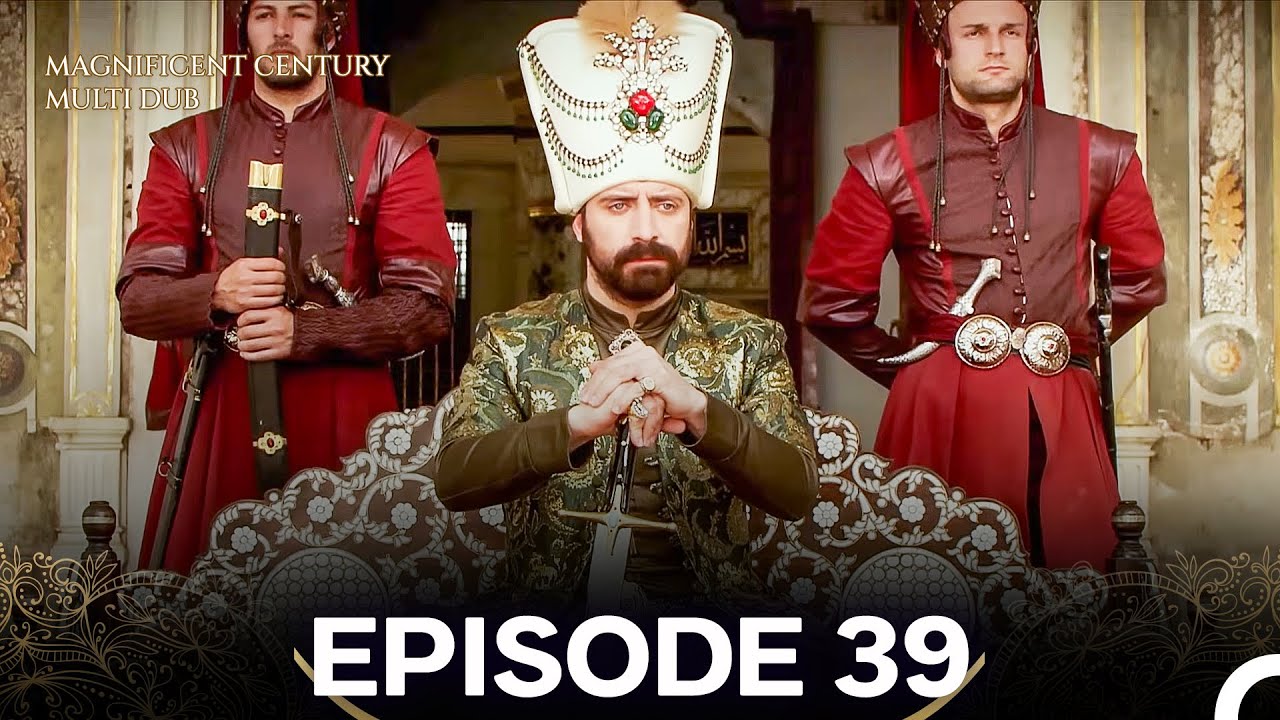 Magnificent Century Episode 39 (MULTI DUBBED)