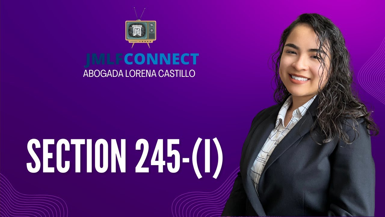 Section 245 (i) | J. Molina Law Firm