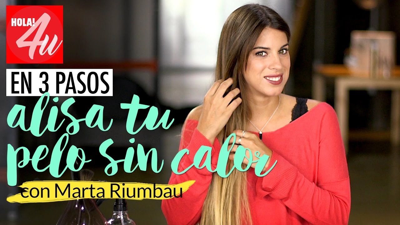 Cómo alisar el pelo sin calor | Lista en 3 pasos con Marta Riumbau