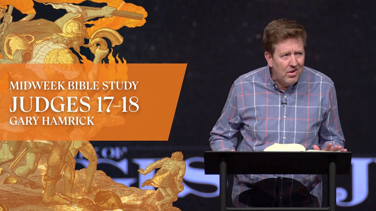 Verse by Verse Bible Study  |  Judges 17-18  |  Gary Hamrick
