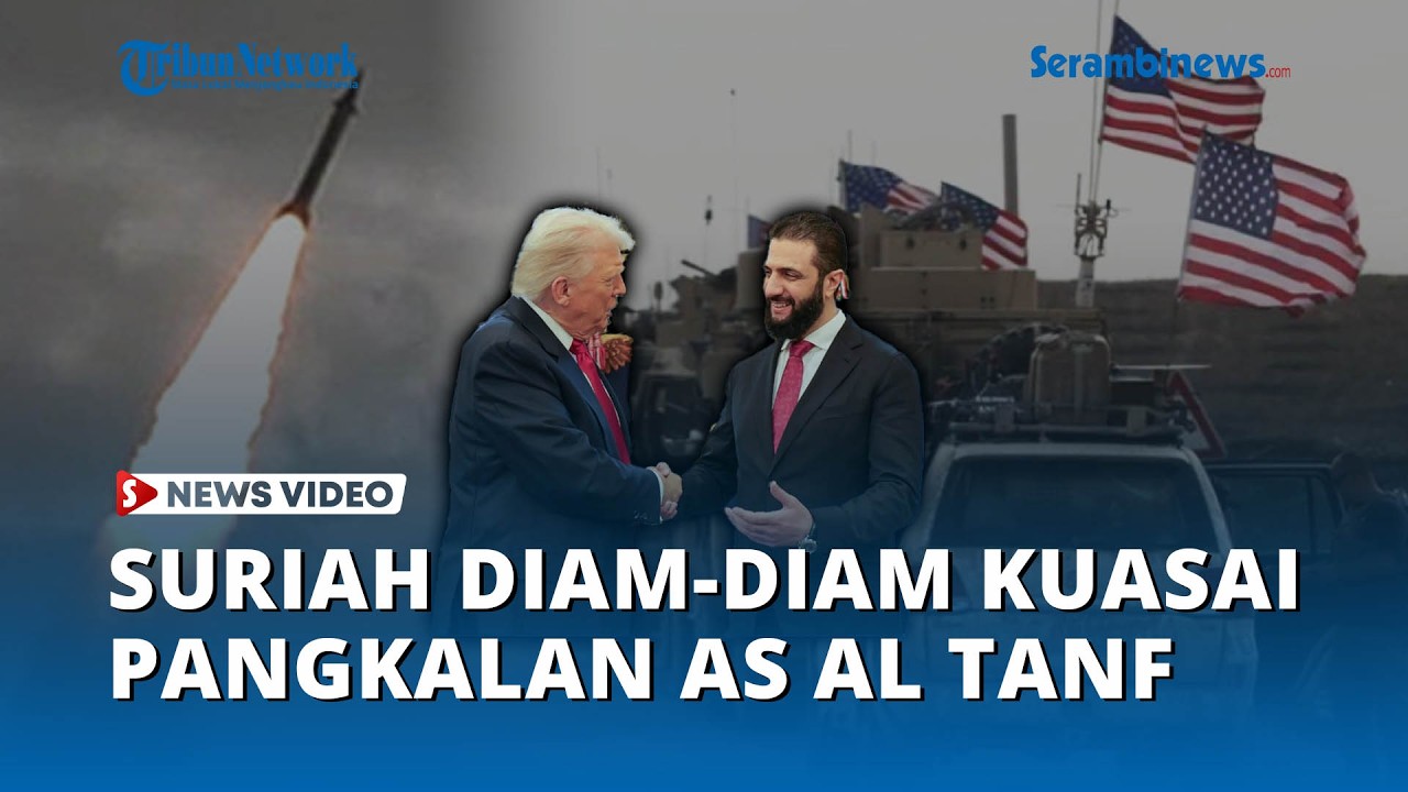 AS Tinggalkan Al Tanf, Suriah Resmi Kuasai Pangkalan Strategis di Perbatasan Tiga Negara