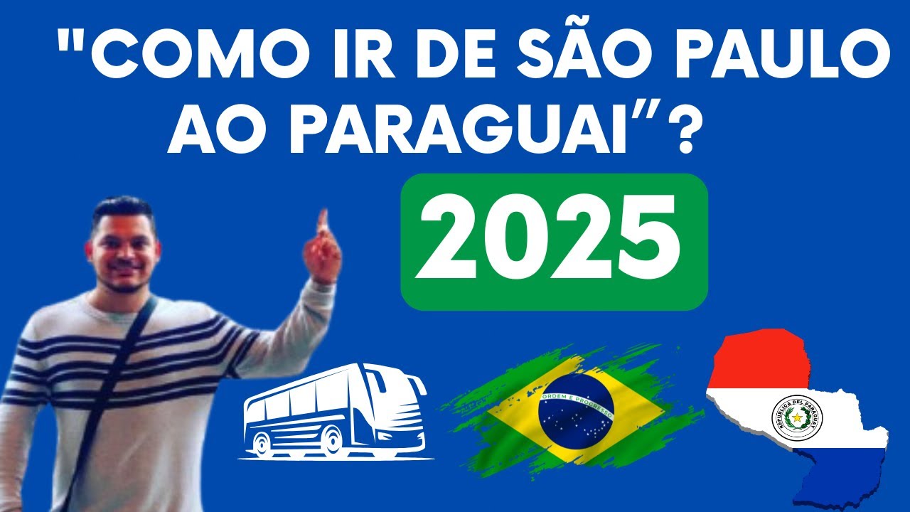 COMO IR PARA O PARAGUAI ? EM 2025?