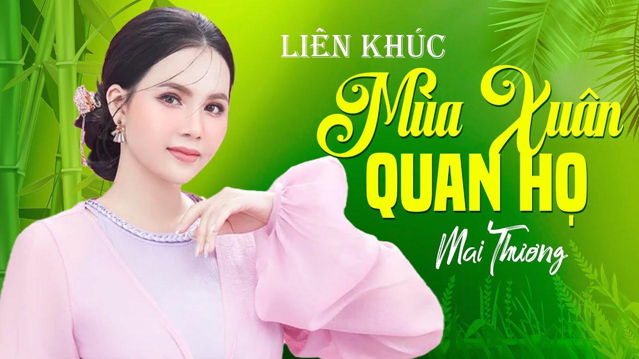 Liên Khúc Mùa Xuân Quan Họ, Nhớ Đêm Giã Bạn | Ngày Xuân Mở Nhạc Này Nghe Là Thích - Mai Thương