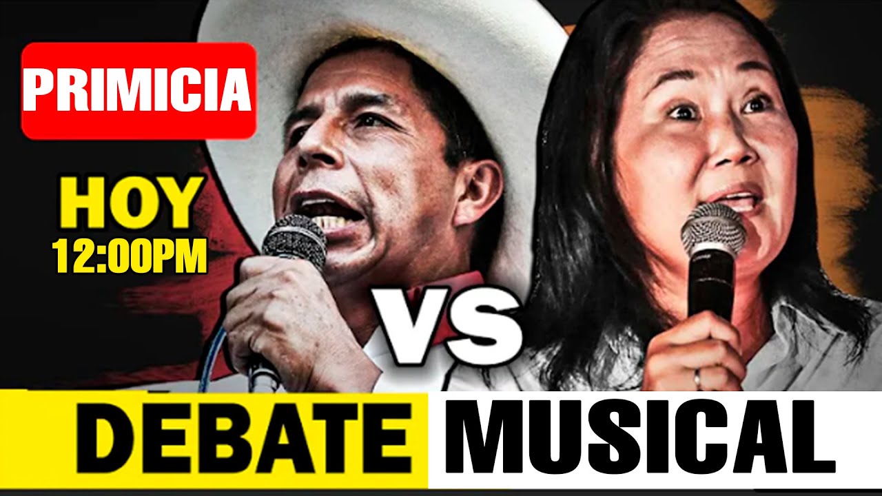 DEBATE MUSICAL - PEDRO CASTILLO Y KEIKO FUJIMORI