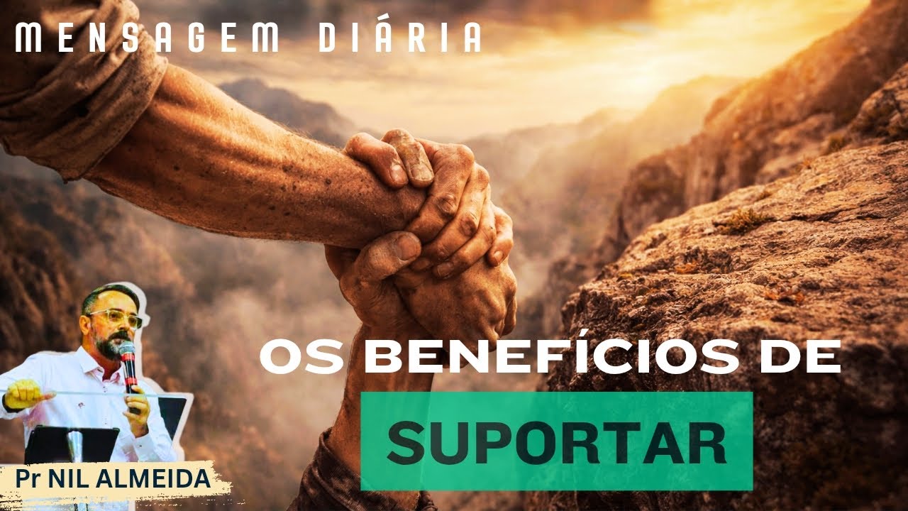 OS BENEFÍCIOS DE SUPORTAR | Pr NIL ALMEIDA 