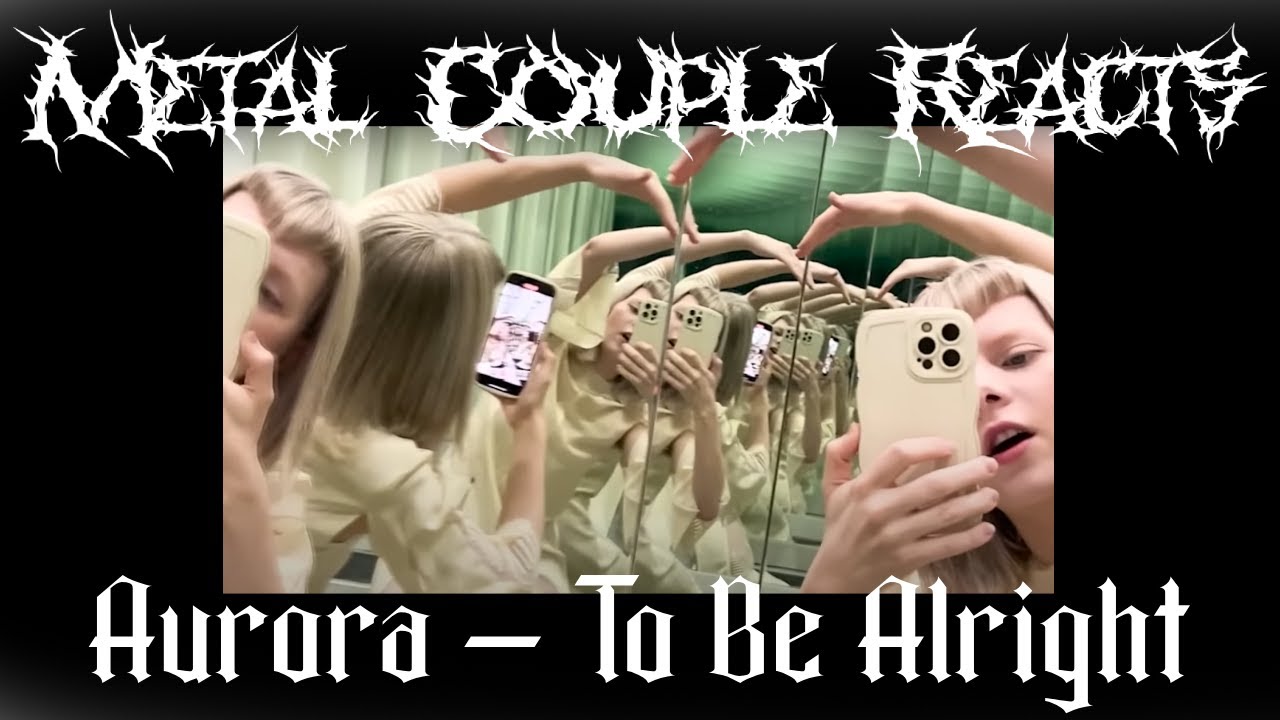 Metal Couple Reacts: Aurora - To Be Alright