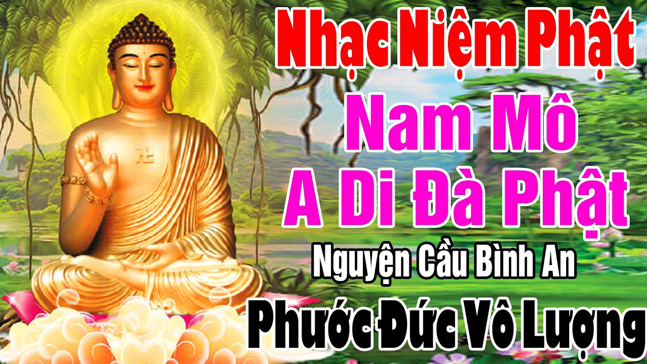 Nhạc Niệm Phật - Nam Mô A Di Đà Phật - Nguyện Cầu Bình An - Phước Đức Vô Lượng - Rất Linh Nghiệm