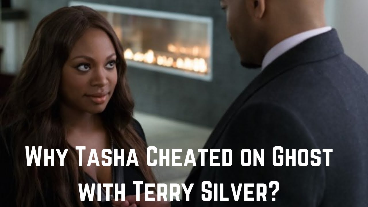 Why Tasha Cheated on Ghost with Terry Silver?