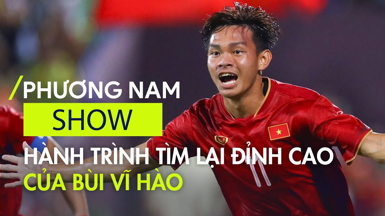 Hình trình vượt qua chấn thương tìm lại đỉnh cao bóng đá của Bùi Vĩ Hào | Phương Nam Show