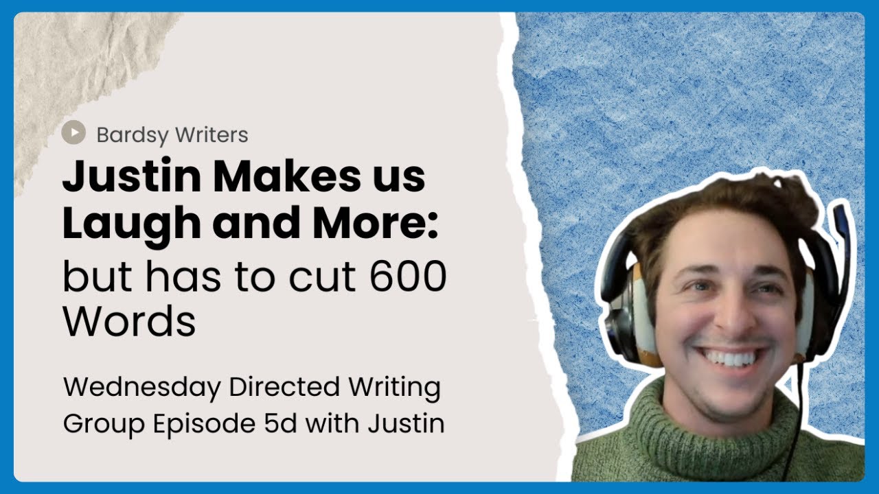Justin Makes us Laugh and More but has to cut 600 Words