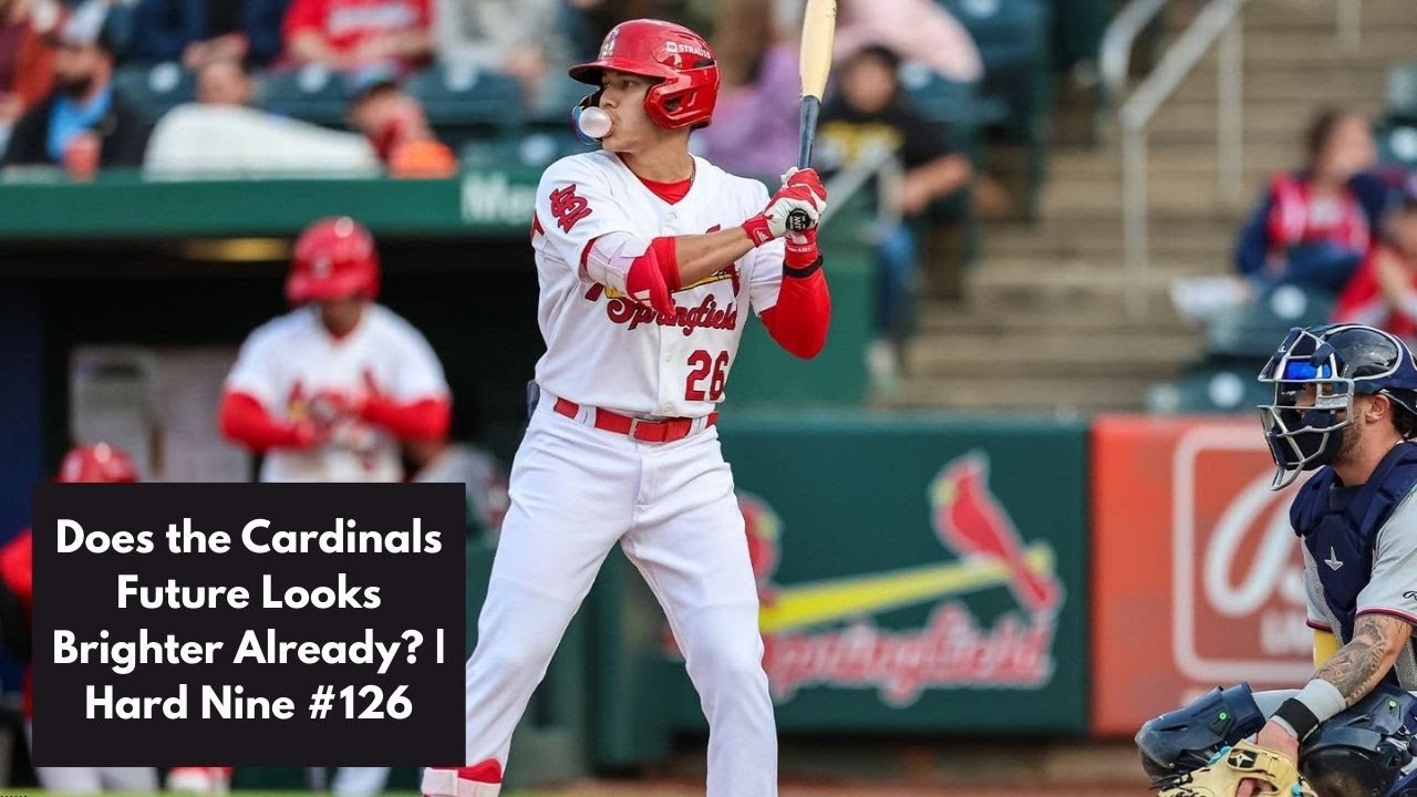 Does the Cardinals Future Look Brighter Already? | Hard Nine #126